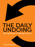 The Daily Undoing: Being Better at Being Human