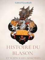 Histoire du Blason et science des armoiries: Traité d'héraldique appliquée, suivi du Dictionnaire héraldique