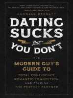 Dating Sucks, but You Don't: The Modern Guy's Guide to Total Confidence, Romantic Connection, and Finding the Perfect Partner