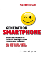 Generation Smartphone: Wie die Digitalisierung das Leben von Kindern und Jugendlichen verändert. Was wir wissen sollten und was wir tun können.