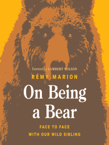 On Being a Bear: Face to Face with Our Wild Sibling