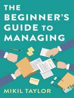 The Beginner's Guide to Managing: A Guide to the Toughest Journey You'll Ever Take