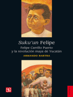 Suku'un Felipe: Felipe Carrillo Puerto y la revolución maya de Yucatán
