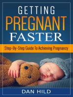 Getting Pregnant Faster: Step-By-Step Guide To Achieving Pregnancy