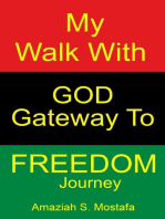 My Walk With God Gateway To Freedom Journey