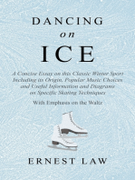 Dancing on Ice: A Concise Essay on this Classic Winter Sport Including its Origin, Popular Music Choices and Useful Information and Diagrams on Specific Skating Techniques - With Emphasis on the Waltz