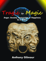 Tragic to Magic: Anger, Anxiety, Depression or Happiness, its a choice