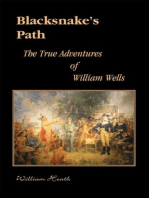 Blacksnake?s Path: The True Adventures of William Wells