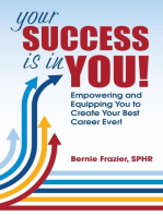 Your Success is in YOU!: Empowering and Equipping You to Create Your Best Career Ever!