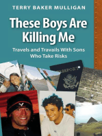 These Boys Are Killing Me: Travels and Travails With Sons Who Take Risks