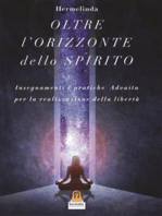 Oltre l'Orizzonte dello Spirito: Insegnamenti e pratiche Advaita Vedanta per la realizzazione della libertà