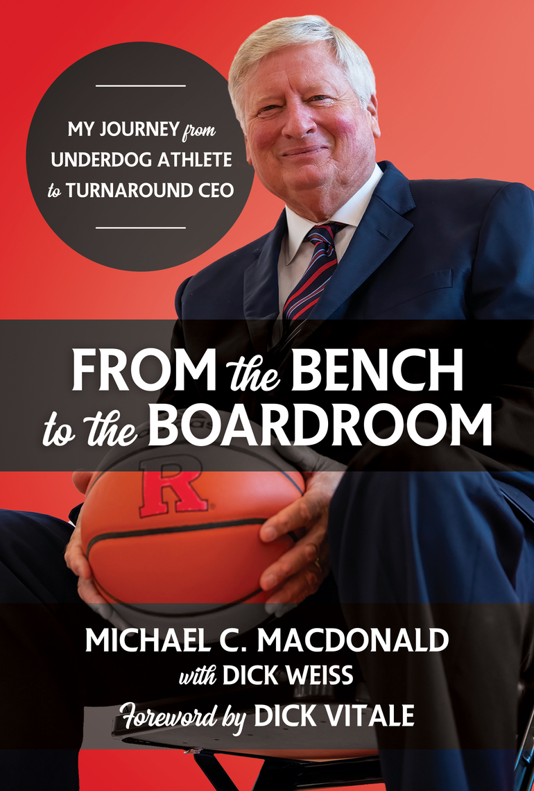 From the Bench to the Boardroom My Journey from Underdog Athlete to Turnaround CEO by Michael C