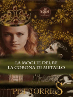 La moglie del Re: La Corona di Metallo: La moglie del Re, #3