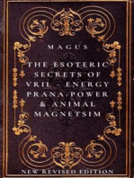 The Esoteric Secrets of Energy; Prana; Power; Vril & Animal Magnetism: New Revised Edition