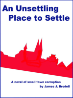 An Unsettling Place to Settle: A Novel of Small Town Corruption