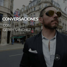 Conversaciones con Gerry Sanchez