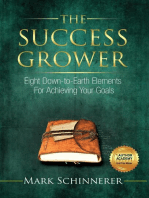 The Success Grower: Eight Down-to-Earth Elements For Achieving Your Goals