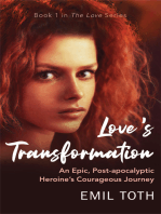 Love's Transformation: An Epic, Post-Apocalyptic Heroine's Courageous Journey