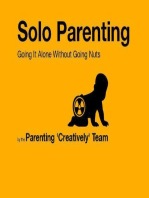 Solo Parenting: Going It Alone While Not Going Nuts