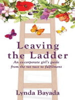 Leaving the Ladder: An Ex-Corporate Girl's Guide from the Rat Race to Fulfilment