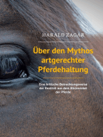 Über den Mythos artgerechter Pferdehaltung: Eine kritische Betrachtungsweise der Realität aus dem Blickwinkel der Pferde