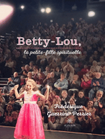 Betty-Lou, la petite-fille spirituelle: Récits de vie