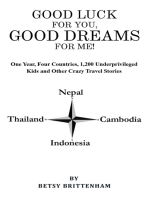 Good Luck for You, Good Dreams for Me!: One Year, Four Countries, 1,200 Underprivileged Kids and Other Crazy Travel Stories