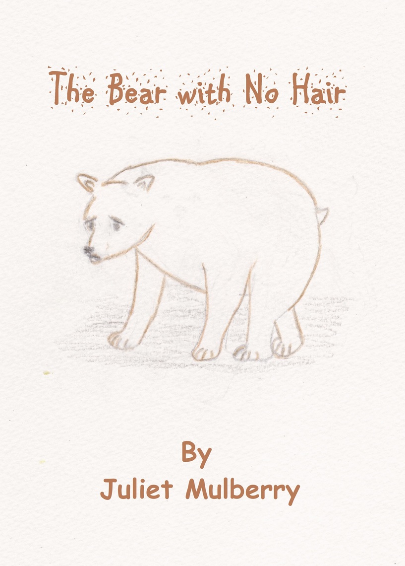 The Bear with No Hair by Juliet Mulberry - Ebook | Scribd