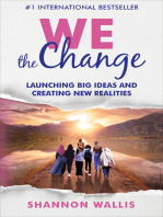 WE the Change: Launching Big Ideas and Creating New Realities