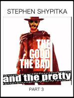 The Good the Bad and the Pretty Part 3