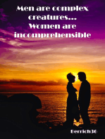 Men Are Complex Creatures, Women Are Incomprehensible