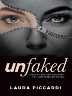 Unfaked: Life is so much easier when you just show up as you