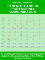 En nem tilgang til professionel kommunikation: Den praktiske guide til professionel kommunikation og de bedste strategier for virksomhedskommunikation ud fra et skriftligt og interpersonelt synspunkt