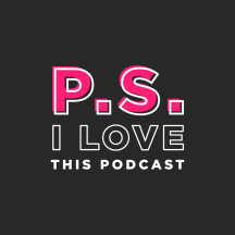 P.S. I Love This Podcast