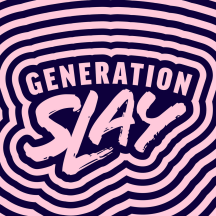 Generation Slay