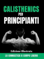 Calisthenics per Principianti: La ginnastica a corpo libero - Edizione Illustrata