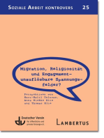 Migration, Religiosität und Engagement – unauflösbare Spannungsfelder?: Perspektiven von Hacı-Halil Uslucan, Anna Wiebke Klie und Thomas Klie