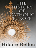 The History of Catholic Europe: Europe and the Faith & Survivals and New Arrivals: The Old and New Enemies of the Catholic Church