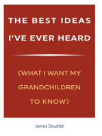 The Best Ideas I've Ever Heard: (What I Want My Grandchildren to Know)