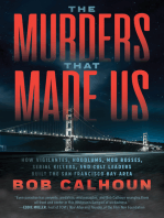 The Murders That Made Us: How Vigilantes, Hoodlums, Mob Bosses, Serial Killers and Cult Leaders Built the San Francisco Bay Area