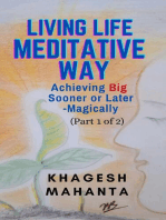 Living Life Meditative Way: Achieving Big Sooner or Later-Magically (Part 1 of 2): Living Life Meditative Way, #1