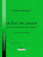 Le Duc de Lauzun et la cour intime de Louis XV: La fin d'une société