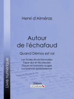Autour de l'échafaud: Quand Démos est roi : Les foules révolutionnaires - Tape-dur et tricoteuses - Piques et bonnets rouges - La tyrannie prolétarienne