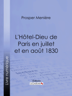 L'Hôtel-Dieu de Paris en juillet et en août 1830: Histoire de ce qui s'est passé dans cet hopital pendant et après les trois grandes journées, suivie de détails sur le nombre, la gravité des blessures et les circonstances qui les ont rendues fatales