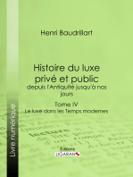 Histoire du luxe privé et public, depuis l'Antiquité jusqu'à nos jours: Tome IV - Le luxe dans les Temps modernes