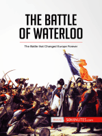 The Battle of Waterloo: The Battle That Changed Europe Forever