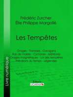 Les Tempêtes: Orages - Trombes - Ouragans - Ras de marée - Cyclones - Météores - Orages magnétiques - Loi des tempêtes - Prévisions du temps - Légendes