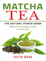 Matcha Tea -The Natural Power Drink: Boost Your Energy Levels In One Day