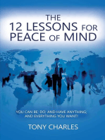 THE 12 LESSONS FOR PEACE OF MIND: YOU CAN BE; DO; AND HAVE ANYTHING; AND EVERYTHING YOU WANT!