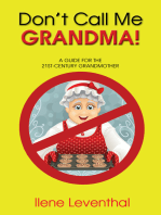 Don't Call Me GRANDMA!: A GUIDE FOR THE 21ST-CENTURY GRANDMOTHER